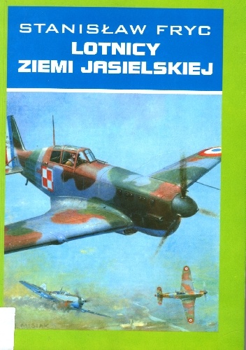Okładka: Stanisław Fryc - Lotnicy ziemi jasielskiej