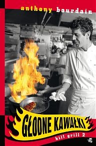 Okładka: Anthony Bourdain - Głodne Kawałki. Kill Grill 2
