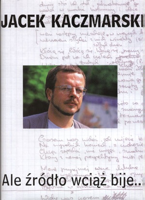 Okładka: Jacek Kaczmarski - Ale źródło wciąż bije...