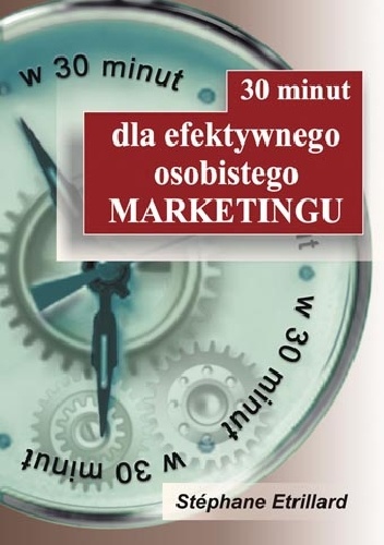 Okładka: Stephane Etrillard - 30 minut dla efektywnego osobistego MARKETINGU
