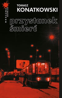 Okładka: Tomasz Konatkowski - Przystanek śmierć