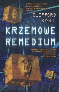 Okładka: Clifford Stoll - Krzemowe remedium. Garść rozważań na temat infostrady