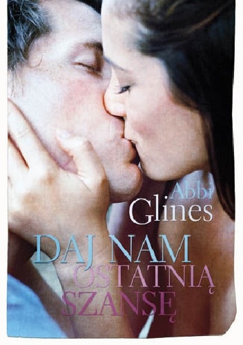 Okładka: Abbi Glines - Daj nam ostatnią szansę