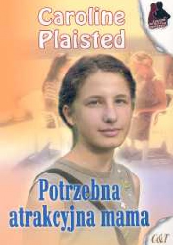 Okładka: Caroline Plaisted - Potrzebna atrakcyjna mama