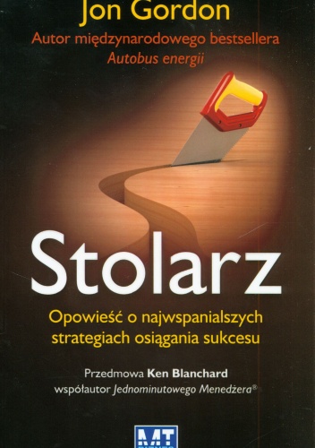 Okładka: Jon Gordon - Stolarz. Opowieść o najwspanialszych strategiach osiągania sukcesu