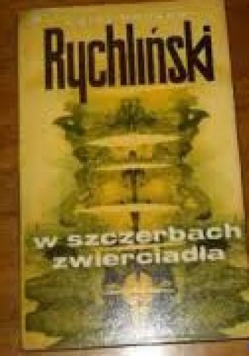 Okładka: Jerzy Bohdan Rychliński - W szczerbach zwierciadła