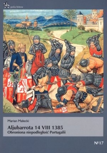 Okładka: Marian Małecki - Aljubarrota 14 VIII 1385. Obroniona niepodległość Portugalii