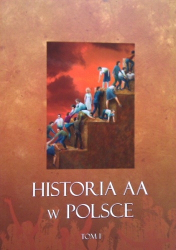 Okładka: Tadeusz AA [pseud.] - Historia AA w Polsce. Tom I