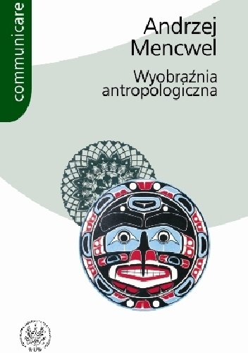 Okładka: Andrzej Mencwel - Wyobraźnia antropologiczna. Próby i studia