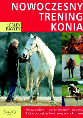 Okładka: Lesley Bayley - Nowoczesny trening konia