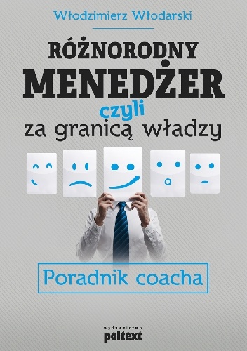 Okładka: Włodzimierz Włodarski - Różnorodny menedżer, czyli za granicą władzy. Poradnik coacha