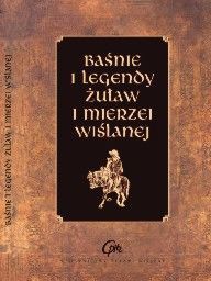 Okładka: Marzena Bernacka - Baśnie i legendy Żuław i Mierzei Wiślanej.
