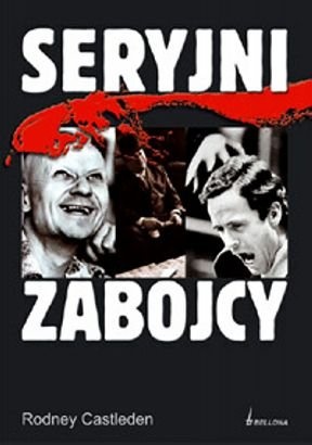 Okładka: Rodney Castleden - Seryjni zabójcy