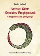 Okładka: Kamila Woźniak - Ladislav Klíma i Stanisław Przybyszewski. W kręgu nihilizmu gnostyckiego