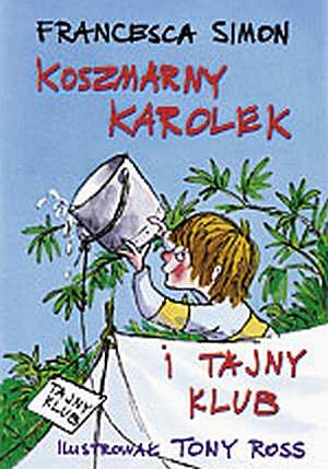 Okładka: Francesca Simon - Koszmarny Karolek i tajny klub