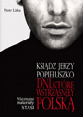 Okładka: Piotr Litka - Ksiądz Jerzy Popiełuszko. Dni, które wstrząsnęły Polską