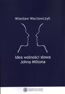 Okładka: Wiesław Wacławczyk - Idea wolności słowa Johna Miltona
