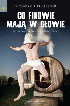 Okładka: Wolfram Eilenberger - Co Finowie mają w głowie: O jednym takim, co poślubił Finkę