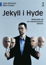 Okładka: John Rowman - Jekyll I Hyde. Wielorakie Ja we współczesnym świecie