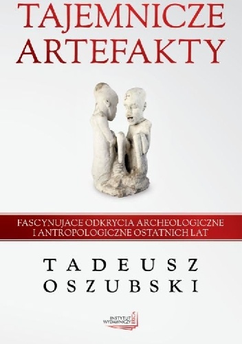 Okładka: Tadeusz Oszubski - Tajemnicze artefakty