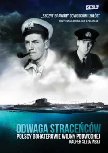 Okładka: Kacper Śledziński - Odwaga straceńców. Polscy bohaterowie wojny podwodnej