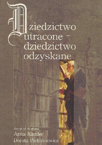 Okładka: Anna Kamler - Dziedzictwo utracone - dziedzictwo odzyskane
