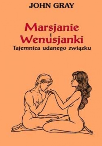 Okładka: John Gray - Marsjanie i Wenusjanki. Tajemnica udanego związku