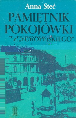 Okładka: Anna Steć - Pamiętnik pokojówki z "Europejskiego"