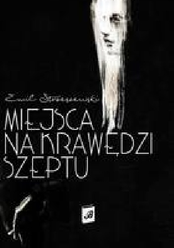 Okładka: Emil Strzeszewski - Miejsca na krawędzi szeptu