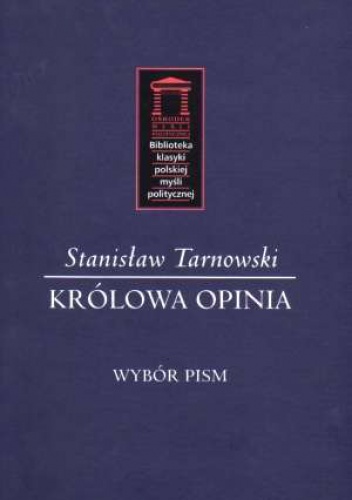 Okładka: Stanisław Tarnowski - Królowa Opinia. Wybór pism