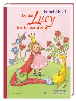 Okładka: Isabel Abedi - Dzisiaj Lucy jest księżniczką