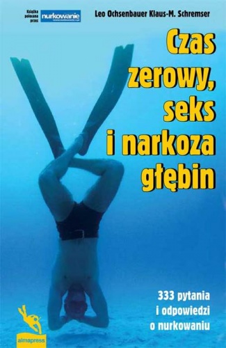 Okładka: Leo Ochsenbauer - Czas zerowy, seks i narkoza głębin - 333 pytania i odpowiedzi o nurkowaniu