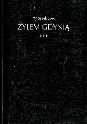 Okładka: Franciszek Sokół - Żyłem Gdynią