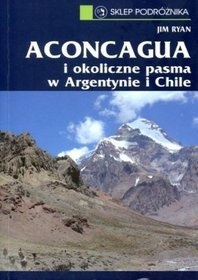 Okładka: Jim Ryan - Aconcagua i okoliczne pasma w Argentynie i Chile