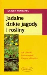 Okładka:  Henschel Detlev - Jadalne dzikie jagody i rośliny