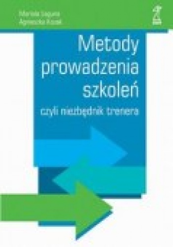 Okładka: Mariola Łaguna - Metody prowadzenia szkoleń czyli niezbędnik trenera