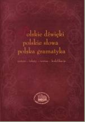 Okładka: Dorota Zdunkiewicz-Jedynak - Polskie dźwięki, polskie słowa, polska gramatyka. (System-teksty-norma-kodyfikacja)
