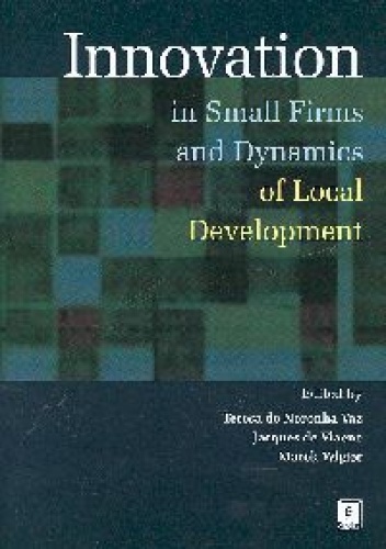 Okładka: Teresa de Noronha Vaz - INNOVATION IN SMALL FIRMS and Dynamics of Local Development