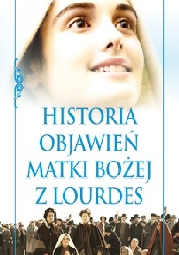 Okładka: Marek Balon - Historia objawień Matki Bożej z Lourdes