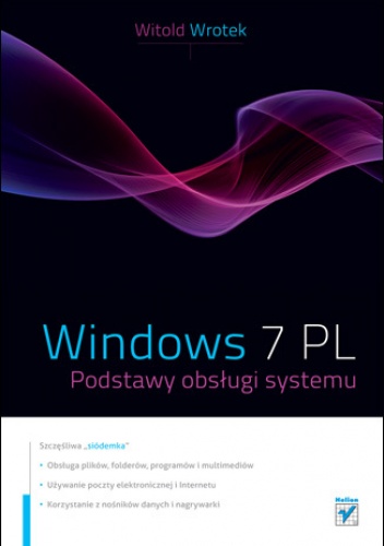 Okładka: Witold Wrotek - Windows 7 PL. Podstawy obslugi systemu