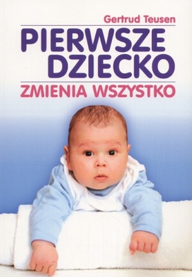 Okładka: Gertrud Teusen - Pierwsze dziecko zmienia wszystko