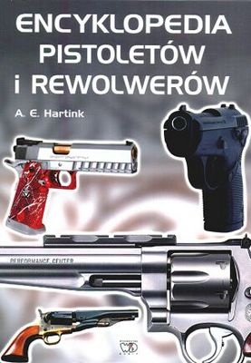 Okładka: Anton E. Hartink - Encyklopedia pistoletów i rewolwerów