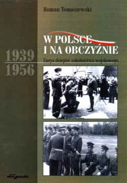 Okładka: Roman Tomaszewski - W Polsce i na obczyźnie. zarys dziejów szkolnictwa wojskowego 1939-1956