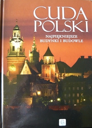 Okładka:  praca zbiorowa - Cuda Polski. Najpiękniejsze budynki i budowle