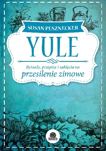 Okładka: Susan Pesznecker - Yule. Rytuały, przepisy i zaklęcia na przesilenie zimowe