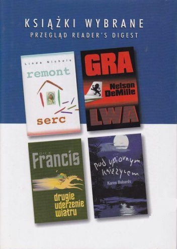 Okładka: Dick Francis - Gra Lwa; Remont serc; Drugie uderzenie wiatru; Pod upiornym księżycem