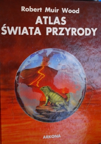 Okładka: Robert Muir Wood - Atlas Świata Przyrody