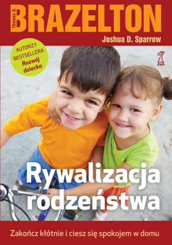 Okładka: Thomas B. Brazelton - Rywalizacja rodzeństwa. Zakończ kłótnie i ciesz się spokojem w domu