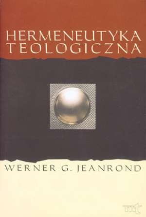 Okładka: Werner G. Jeanrond - Hermeneutyka teologiczna. Rozwój i znaczenie