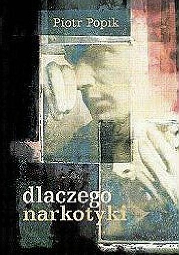 Okładka: Piotr Popik - Dlaczego narkotyki?
